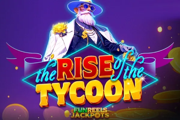The Rise of the Tycoon
